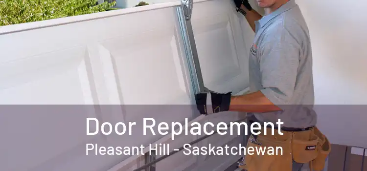 Door Replacement Pleasant Hill - Saskatchewan