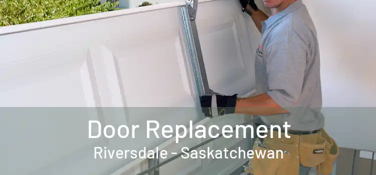 Door Replacement Riversdale - Saskatchewan