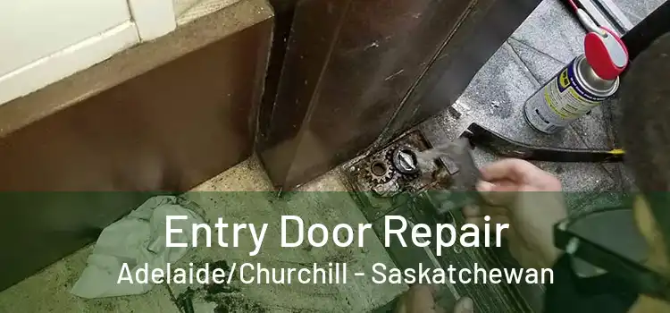 Entry Door Repair Adelaide/Churchill - Saskatchewan