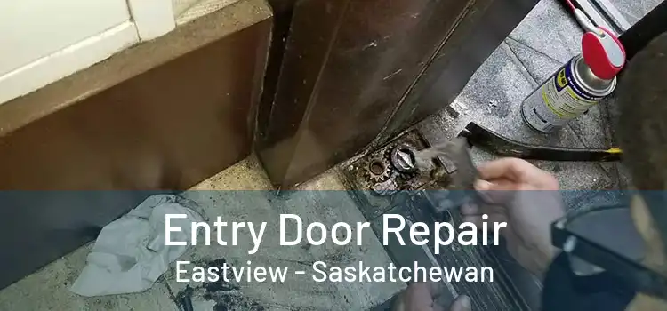 Entry Door Repair Eastview - Saskatchewan