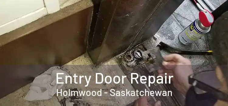 Entry Door Repair Holmwood - Saskatchewan