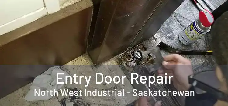 Entry Door Repair North West Industrial - Saskatchewan