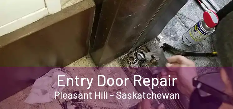 Entry Door Repair Pleasant Hill - Saskatchewan