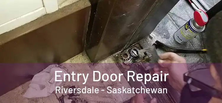 Entry Door Repair Riversdale - Saskatchewan