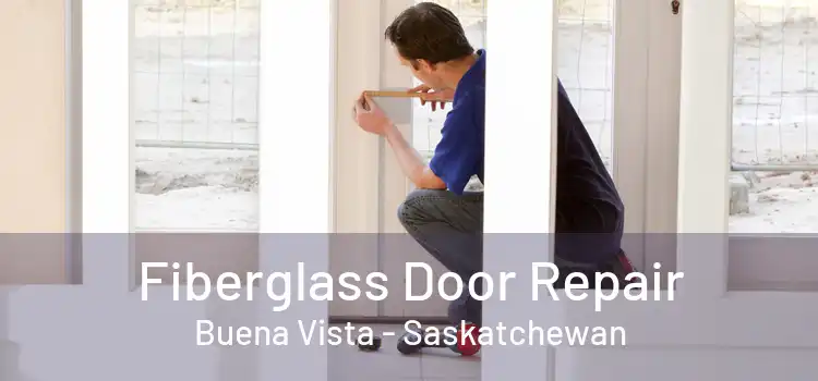 Fiberglass Door Repair Buena Vista - Saskatchewan