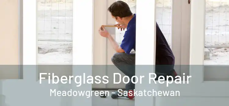 Fiberglass Door Repair Meadowgreen - Saskatchewan