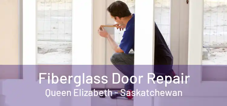 Fiberglass Door Repair Queen Elizabeth - Saskatchewan