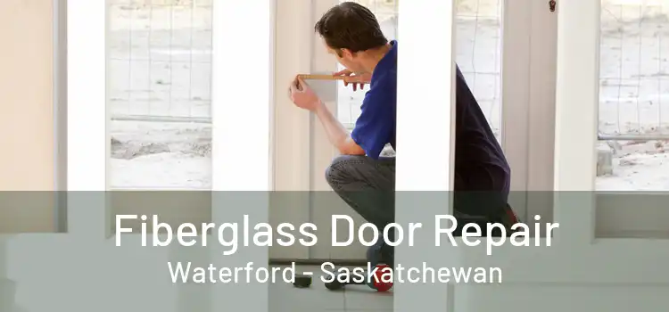 Fiberglass Door Repair Waterford - Saskatchewan