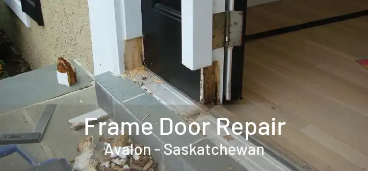 Frame Door Repair Avalon - Saskatchewan