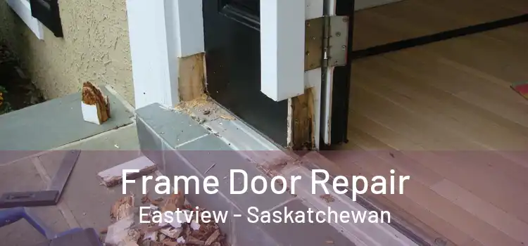 Frame Door Repair Eastview - Saskatchewan