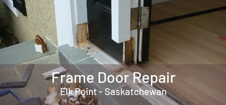 Frame Door Repair Elk Point - Saskatchewan