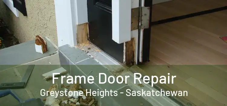 Frame Door Repair Greystone Heights - Saskatchewan