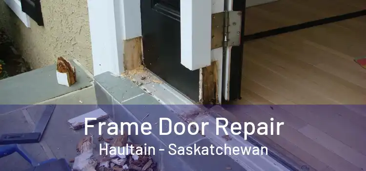 Frame Door Repair Haultain - Saskatchewan