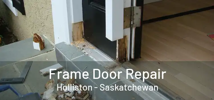 Frame Door Repair Holliston - Saskatchewan