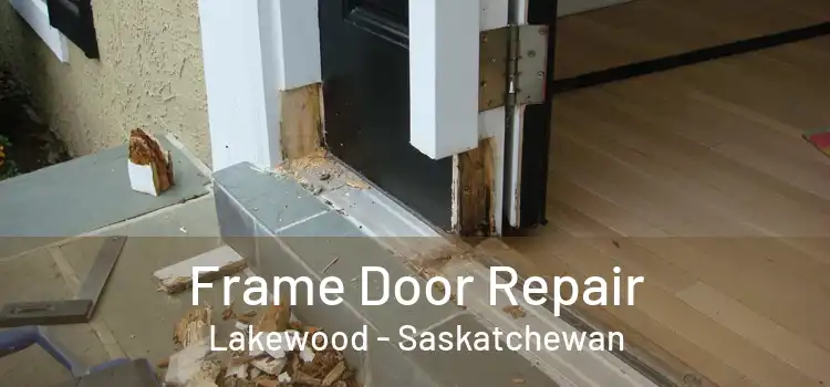 Frame Door Repair Lakewood - Saskatchewan