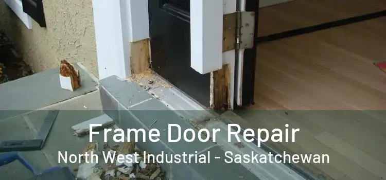 Frame Door Repair North West Industrial - Saskatchewan