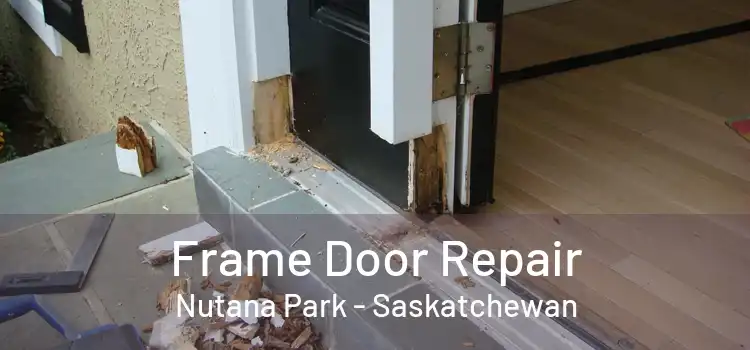 Frame Door Repair Nutana Park - Saskatchewan