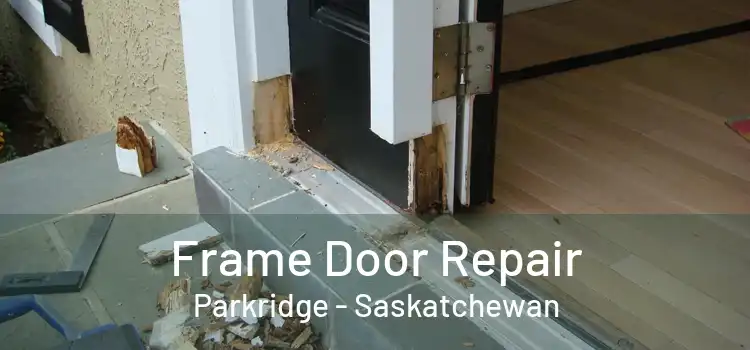 Frame Door Repair Parkridge - Saskatchewan