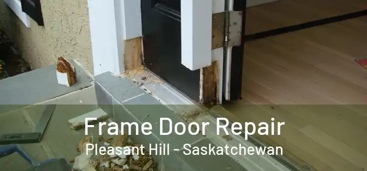 Frame Door Repair Pleasant Hill - Saskatchewan