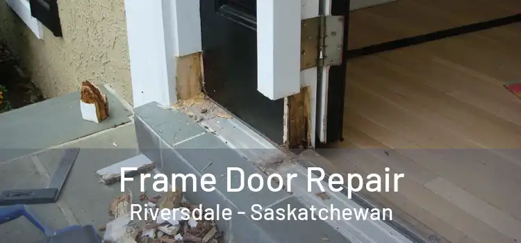 Frame Door Repair Riversdale - Saskatchewan