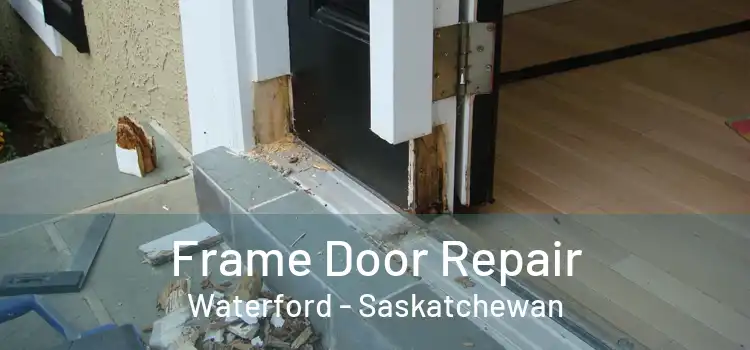 Frame Door Repair Waterford - Saskatchewan