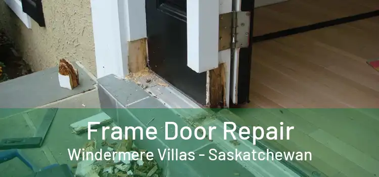 Frame Door Repair Windermere Villas - Saskatchewan