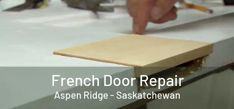 French Door Repair Aspen Ridge - Saskatchewan