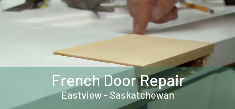 French Door Repair Eastview - Saskatchewan