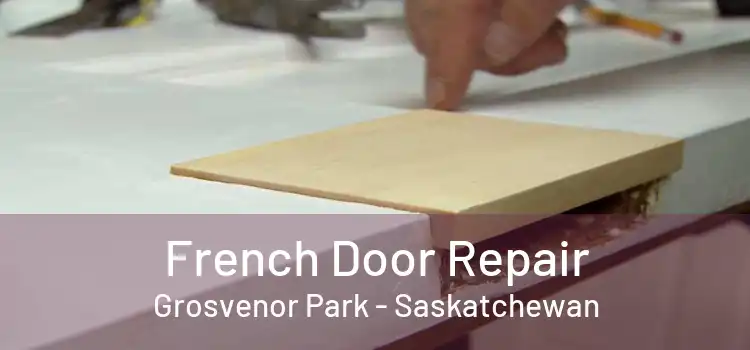 French Door Repair Grosvenor Park - Saskatchewan