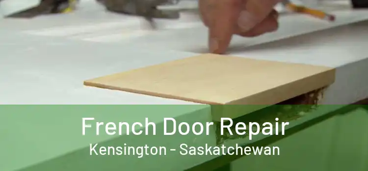 French Door Repair Kensington - Saskatchewan