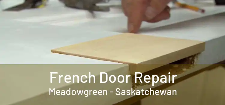 French Door Repair Meadowgreen - Saskatchewan