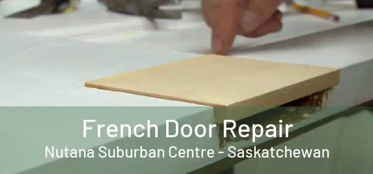 French Door Repair Nutana Suburban Centre - Saskatchewan