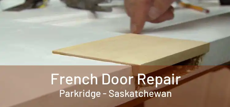 French Door Repair Parkridge - Saskatchewan