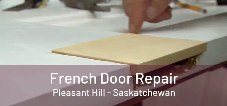 French Door Repair Pleasant Hill - Saskatchewan