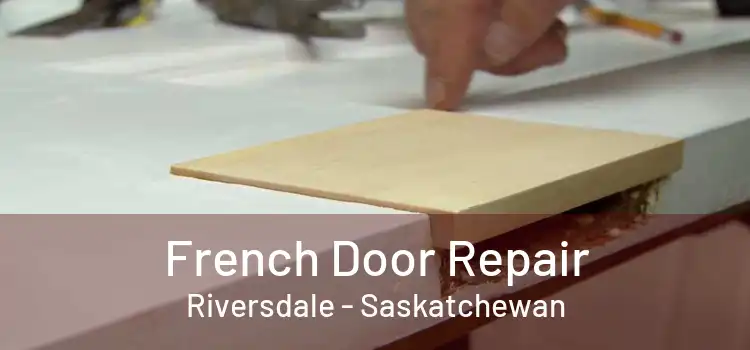 French Door Repair Riversdale - Saskatchewan