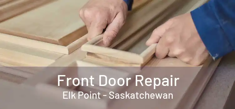 Front Door Repair Elk Point - Saskatchewan