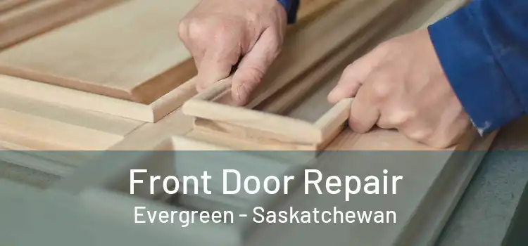 Front Door Repair Evergreen - Saskatchewan