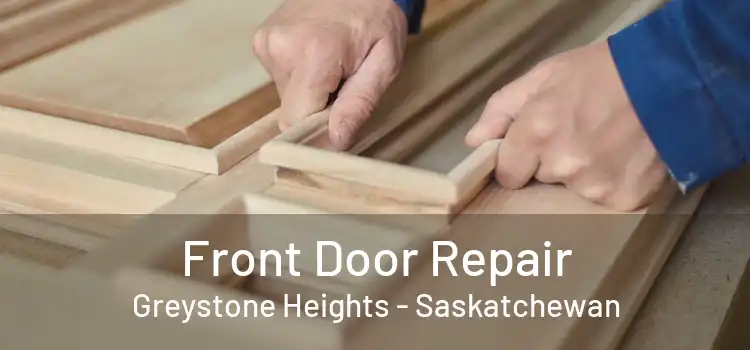 Front Door Repair Greystone Heights - Saskatchewan