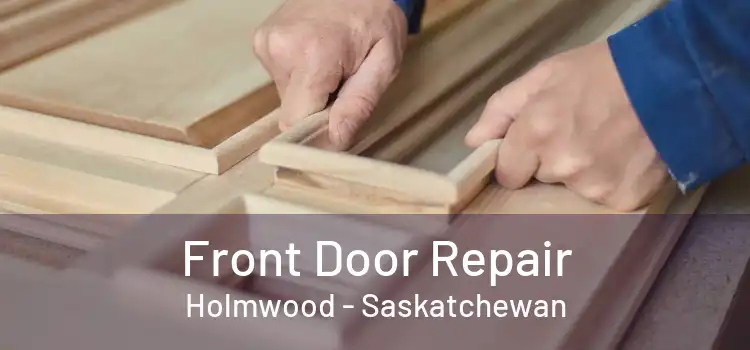 Front Door Repair Holmwood - Saskatchewan