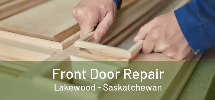 Front Door Repair Lakewood - Saskatchewan