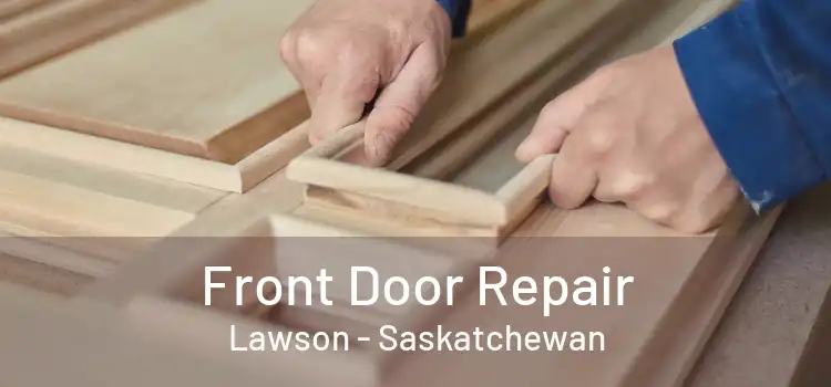 Front Door Repair Lawson - Saskatchewan