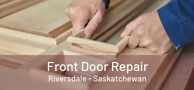 Front Door Repair Riversdale - Saskatchewan