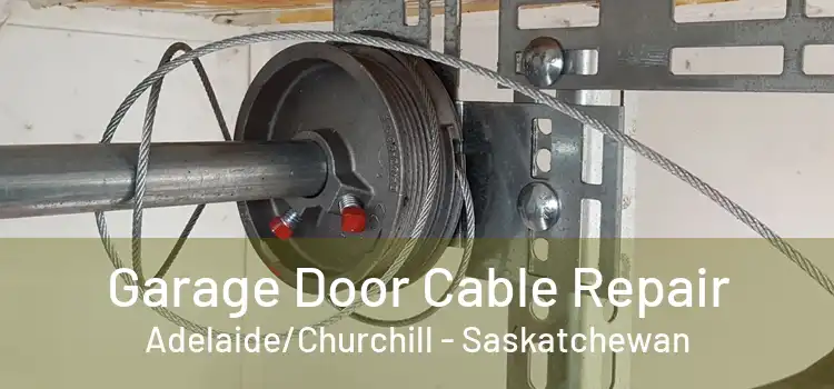 Garage Door Cable Repair Adelaide/Churchill - Saskatchewan