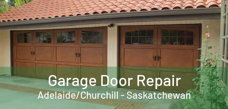 Garage Door Repair Adelaide/Churchill - Saskatchewan