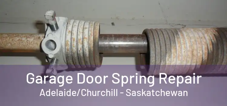 Garage Door Spring Repair Adelaide/Churchill - Saskatchewan