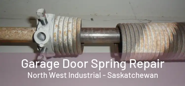 Garage Door Spring Repair North West Industrial - Saskatchewan