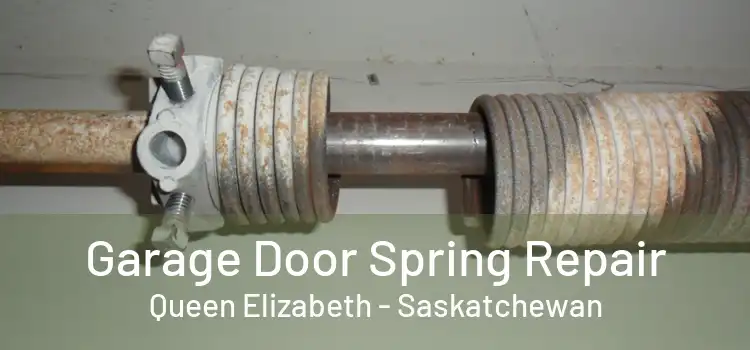 Garage Door Spring Repair Queen Elizabeth - Saskatchewan