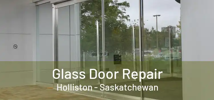 Glass Door Repair Holliston - Saskatchewan