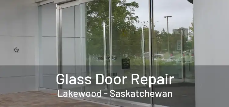 Glass Door Repair Lakewood - Saskatchewan