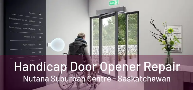 Handicap Door Opener Repair Nutana Suburban Centre - Saskatchewan